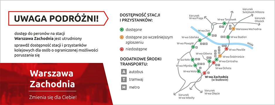 Uwaga podróżni! Dostęp do peronów na stacji Warszawa Zachodnia jest utrudniony. Sprawdź dostępność stacji i przytanków kolejowych dla osób o ograniczonej możliwości poruszania się. Po prawej mapa z przystankami.